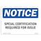 Signmission OSHA, Special Certification Required For Issue, 10in X 7in Rigid Plastic, 7" W, 10" L, Landscape OS-NS-P-710-L-18380 - alternate 1
